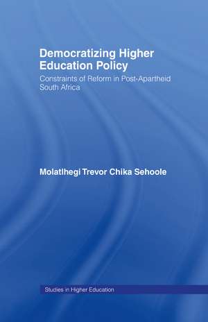 Democratizing Higher Education Policy: Constraints of Reform in Post-Apartheid South Africa de M.T. Sehoole