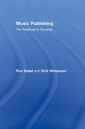 Music Publishing: The Roadmap to Royalties de Ron Sobel
