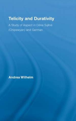 Telicity and Durativity: A Study of Aspect in Dëne Suliné (Chipewyan) and German de Andrea Luise Wilhelm