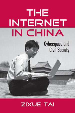 The Internet in China: Cyberspace and Civil Society de Zixue Tai