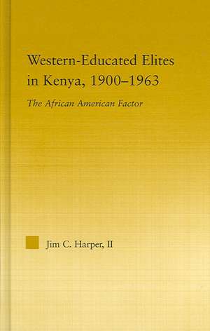 Western-Educated Elites in Kenya, 1900-1963: The African American Factor de Jim C. Harper