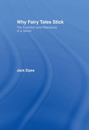 Why Fairy Tales Stick: The Evolution and Relevance of a Genre de Jack Zipes