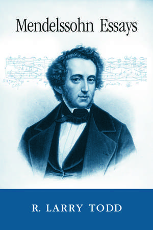 Mendelssohn Essays de R. Larry Todd