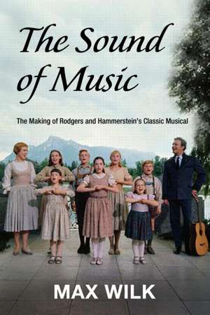 The Making of the Sound of Music de Max Wilk