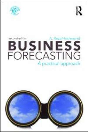 Business Forecasting: A Practical Approach de A. Reza Hoshmand