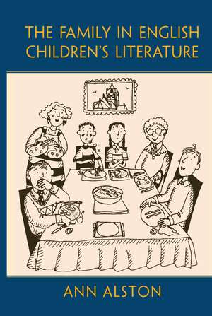 The Family in English Children's Literature de Ann Alston