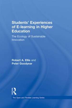 Students' Experiences of e-Learning in Higher Education: The Ecology of Sustainable Innovation de Robert Ellis