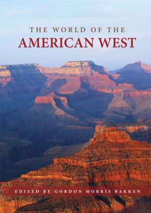 The World of the American West de Gordon Morris Bakken