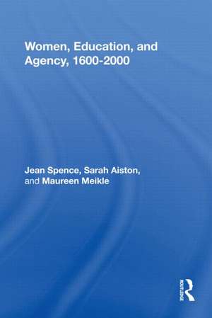 Women, Education, and Agency, 1600–2000 de Jean Spence