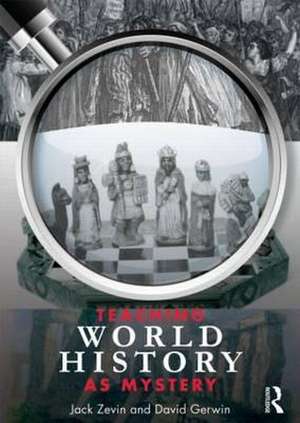 Teaching World History as Mystery de David Gerwin