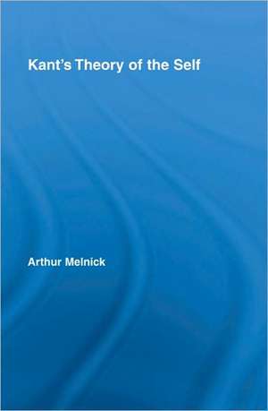 Kant's Theory of the Self de Arthur Melnick