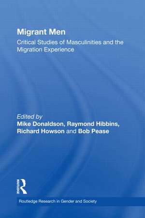 Migrant Men: Critical Studies of Masculinities and the Migration Experience de Mike Donaldson