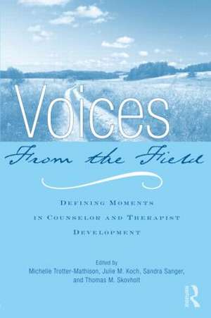 Voices from the Field: Defining Moments in Counselor and Therapist Development de Michelle Trotter-Mathison