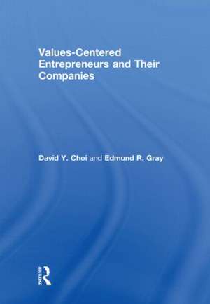 Values-Centered Entrepreneurs and Their Companies de David Y. Choi