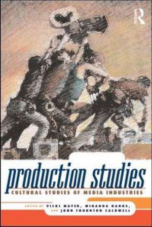 Production Studies: Cultural Studies of Media Industries de Vicki Mayer