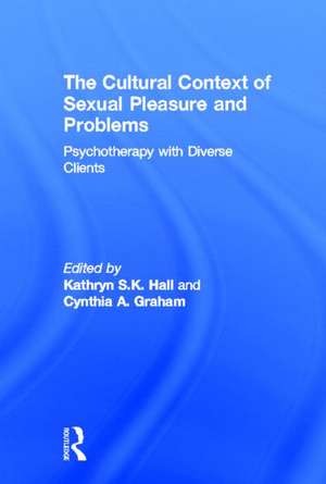 The Cultural Context of Sexual Pleasure and Problems: Psychotherapy with Diverse Clients de Kathryn S. K. Hall