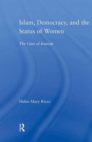 Islam, Democracy and the Status of Women: The Case of Kuwait de Helen M. Rizzo