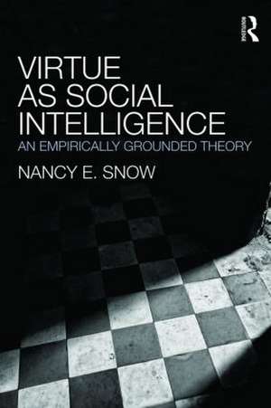 Virtue as Social Intelligence: An Empirically Grounded Theory de Nancy E. Snow