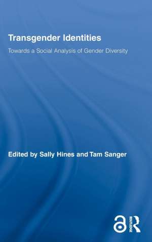 Transgender Identities: Towards a Social Analysis of Gender Diversity de Sally Hines