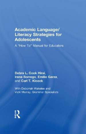 Academic Language/Literacy Strategies for Adolescents: A "How-To" Manual for Educators de Debra L. Cook Hirai