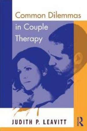 Common Dilemmas in Couple Therapy de Judith P. Leavitt