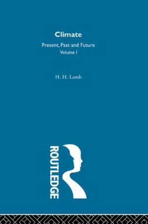 Climate: Past, Present and Future de H. H. Lamb