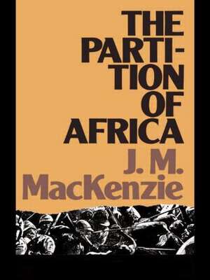 The Partition of Africa: And European Imperialism 1880-1900 de John MacKenzie