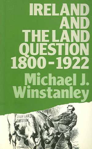 Ireland and the Land Question 1800-1922 de Michael J. Winstanley