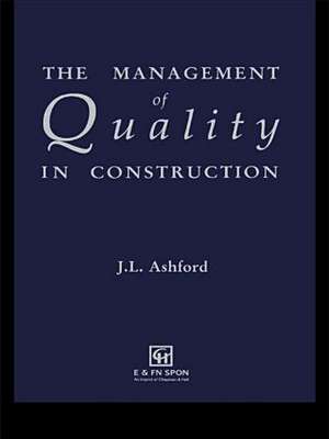 The Management of Quality in Construction de J.L. Ashford