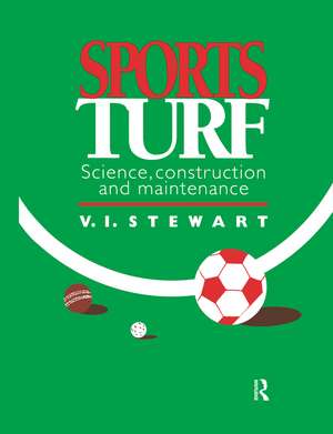 Sports Turf: Science, construction and maintenance de V.I. Stewart