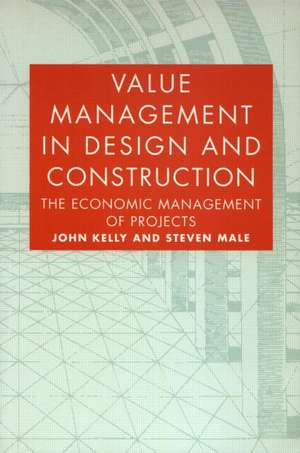 Value Management in Design and Construction de John Kelly