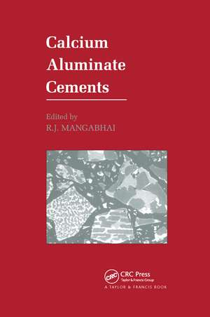 Calcium Aluminate Cements: Proceedings of a Symposium dedicated to H G Midgley, London, July 1990 de R.J. Mangabhai