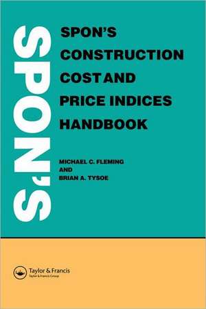 Spon's Construction Cost and Price Indices Handbook de M C Fleming