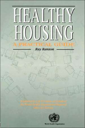 Healthy Housing: A practical guide de Ray Ranson