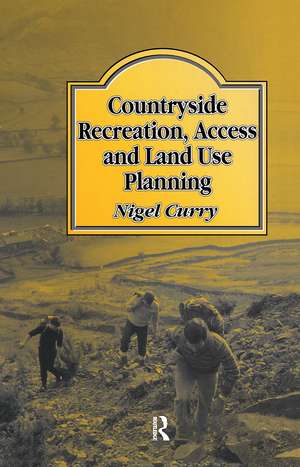 Countryside Recreation, Access and Land Use Planning de Dr N R Curry