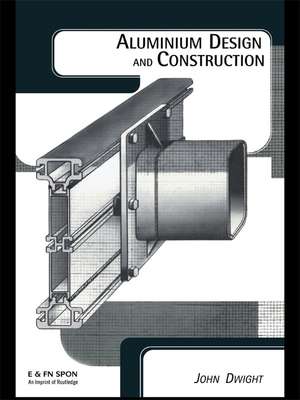 Aluminium Design and Construction de John Dwight