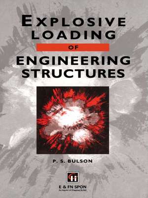 Explosive Loading of Engineering Structures de P.S. Bulson