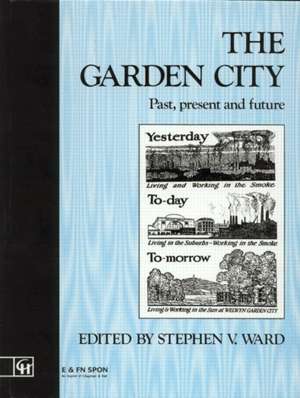 The Garden City: Past, present and future de Stephen Ward