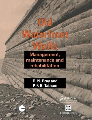 Old Waterfront Walls: Management, maintenance and rehabilitation de R.N. Bray