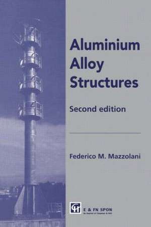 Aluminium Alloy Structures de Federico Mazzolani