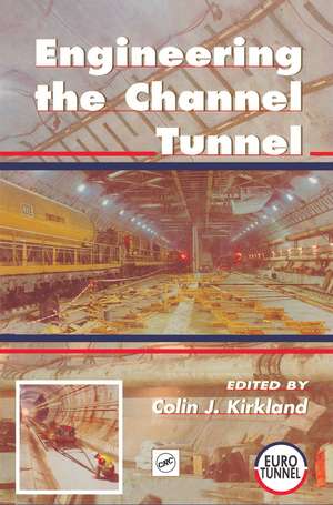 Engineering the Channel Tunnel de Colin Kirkland