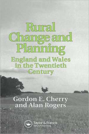 Rural Change and Planning: England and Wales in the Twentieth Century de Gordon Cherry