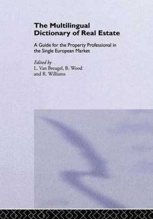 The Multilingual Dictionary of Real Estate: A guide for the property professional in the Single European Market de Bernadette C Williams