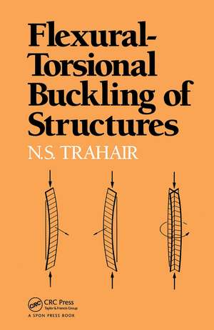 Flexural-Torsional Buckling of Structures de Nick Trahair