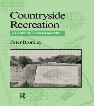 Countryside Recreation: A handbook for managers de Mr Peter Bromley