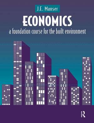 Economics: A Foundation Course for the Built Environment de J.E. Manser