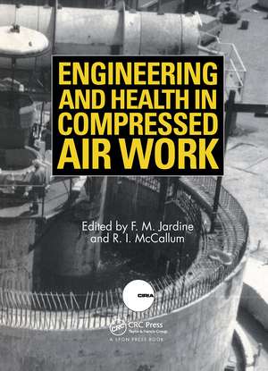 Engineering and Health in Compressed Air Work: Proceedings of the International Conference, Oxford, September 1992 de F.M. Jardine