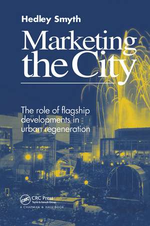 Marketing the City: The role of flagship developments in urban regeneration de H. Smyth