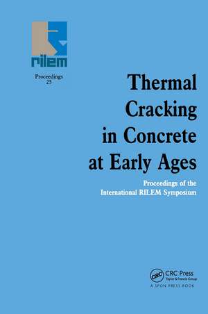 Thermal Cracking in Concrete at Early Ages: Proceedings of the International RILEM Symposium de R. Springenschmid