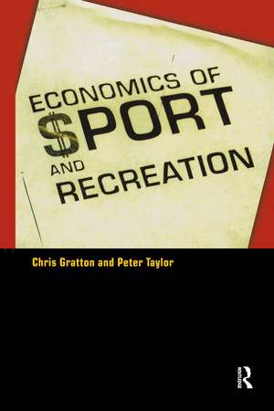 The Economics of Sport and Recreation: An Economic Analysis de Peter Taylor